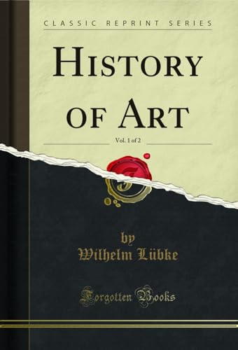 History of Art, Vol. 1 of 2 (Classic Reprint)