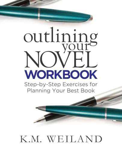Outlining Your Novel Workbook: Step-by-Step Exercises for Planning Your Best Book (Helping Writers...