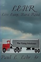 Lehr: Live Easy, Hard Road 1508625603 Book Cover