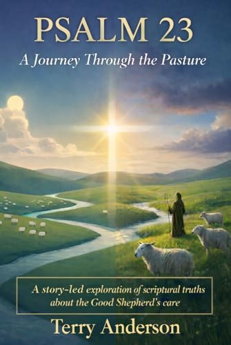 Psalm 23 A Journey Through the Pasture: A story-led exploration