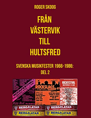 Från Västervik till Hultsfred!: Svenska Musikfester 1966-1986: Del 2 (Från Västervik till Hultsfred - Svenska Musikfester 1966-1986!) (Swedish Edition) - Skoog, Roger