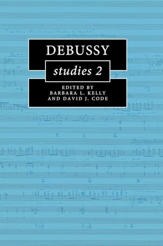 Debussy Studies 2 (Cambridge Composer Studies)