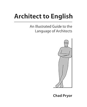 Paperback Architect to English: An Illustrated Guide to the Language of Architects Book