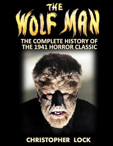 THE WOLF MAN: The Complete History of the 1941 Horror