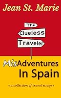 The Clueless Traveler: Misadventures in Spain 1549963309 Book Cover