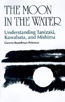 Hardcover The Moon in the Water: Understanding Tanizaki, Kawabata, and Mishima Book