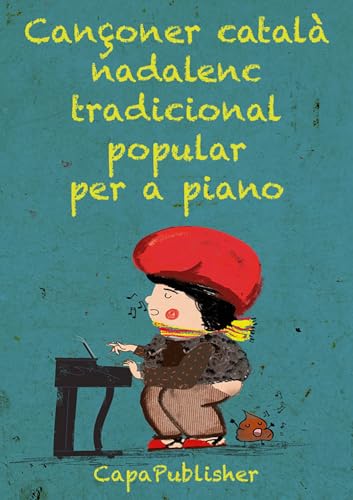 Cançoner català nadalenc popular tradicional per a piano (Nadales Català Book 2) (Catalan Edition)