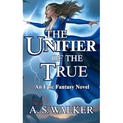 The Unifier of the True: An Epic Fantasy Novel