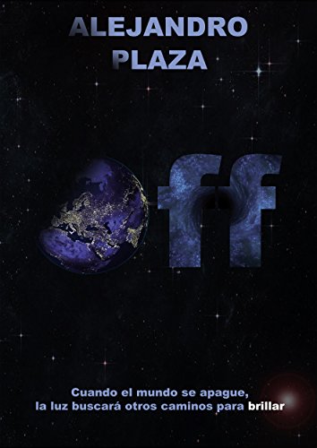 Off: Cuando el mundo se apague, la luz buscará otros caminos para brillar (La Desconexión nº 1)