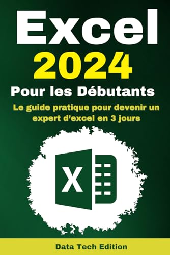 Excel 2024 Pour les Débutants: Le guide pratique pour devenir un...