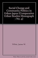 Social Change and Community Politics in Urban Japan 0891430474 Book Cover