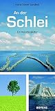 An der Schlei: Ein Reisebegleiter: Ein Reisebegleiter / Wander- und Radfahrtouren mit dem