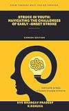 Struck in Youth: Navigating the Challenges of Early Onset Stroke: Canada Edition (English Edition)
