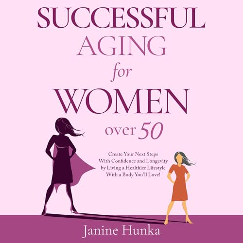 Successful Aging for Women over 50 by Janine Hunka episode artwork