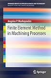 Finite Element Method in Machining Processes (Manufacturing and Surface Engineering)