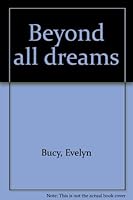 Beyond all dreams 0894592459 Book Cover