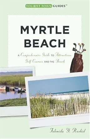Tourist Town Guides Myrtle Beach: A Comprehensive Guide to Attractions, Golf Courses, and the Beach