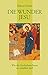 Produktbild Die Wunder Jesu: Wie die Geschichten heute zu verstehen sind