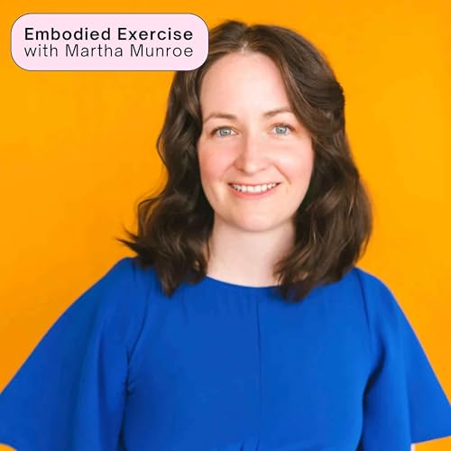 129 Embodied Exercise with Martha Munroe