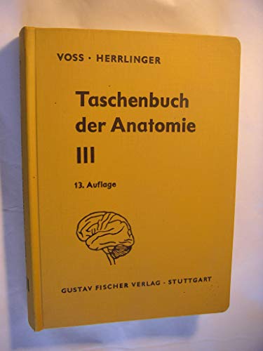 Voss / Herrlinger: Taschenbuch der Anatomie. Band 3: Nervensystem / Sinnessystem / Hautsystem / Inkretsystem