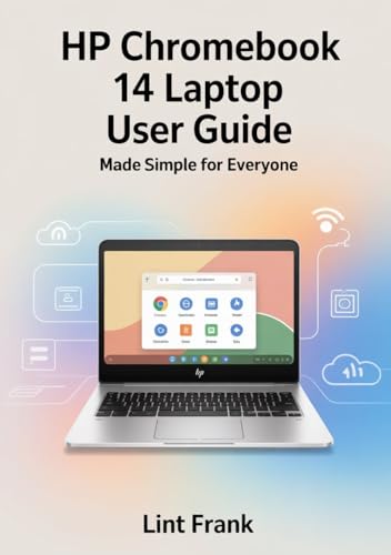 HP Chromebook 14 Laptop User Guide: Made simple for everyone