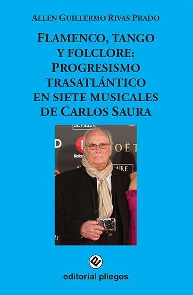 Flamenco, tango y folclore: Progresismo transatlántico en siete musicales de Carlos Saura: 325