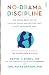 Produktbild No-Drama Discipline: The Whole-Brain Way to Calm the Chaos and Nurture Your Child's Developing Mind (Mindful Parenting)