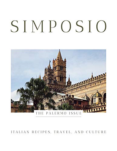 SIMPOSIO | the Palermo Issue: Italian recipes, travel, and culture