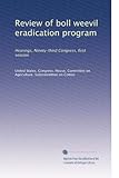  Examen du programme d\'éradication du charançon des bolls : auditions, quatre-vingt-treizième Congrès, première session
