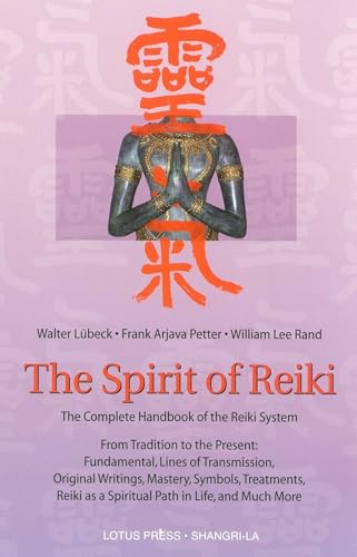 The Spirit Of Reiki: The Complete Handbook Of The Reiki System From Tradition To The Present (Shangri-La Series)