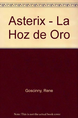 Asterix - La Hoz de Oro (Spanish Edition) [Spanish] 8475101313 Book Cover
