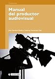 Manual del productor audiovisual (Manuales nº 176)