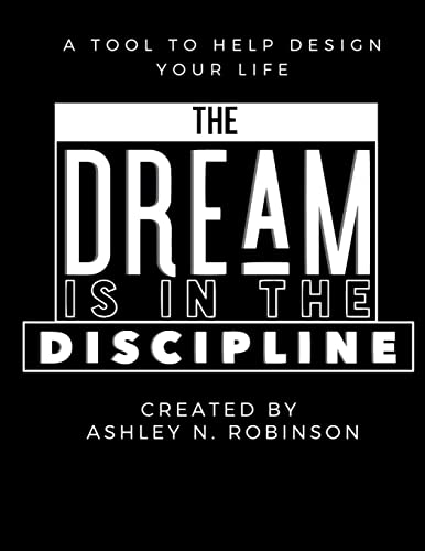 The Dream is in the Discipline