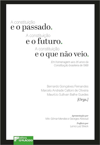 A constituição e o passado. A constituição e o futuro. A constituição e o que não veio: