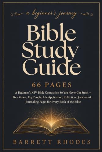 BIBLE STUDY GUIDE 66 PAGES: A Beginner's KJV Bible Companion So You Never Get Stuck — Key Verses, Key People, Life Application, Reflection Questions &amp; Journaling Pages for Every Book of the Bible