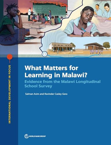 What Matters for Learning in Malawi?: Evidence from the Malawi Longitudinal School Survey (International Development in Focus)