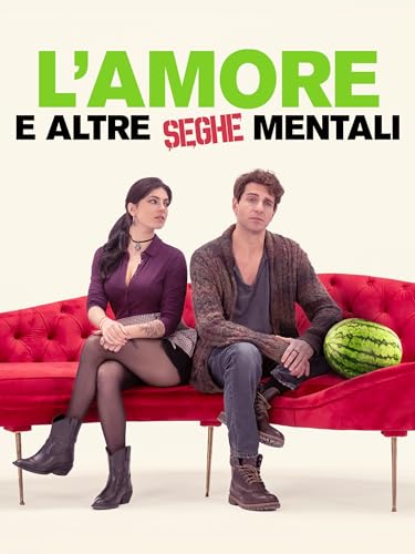  L\'amore e altre seghe mentali