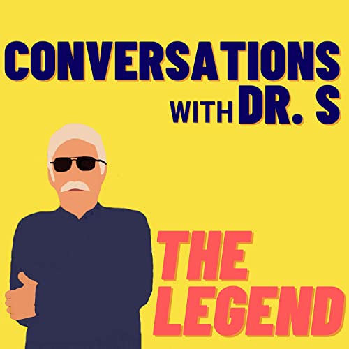 Conversations with Dr. S, The Legend Podcast By Dr. S cover art