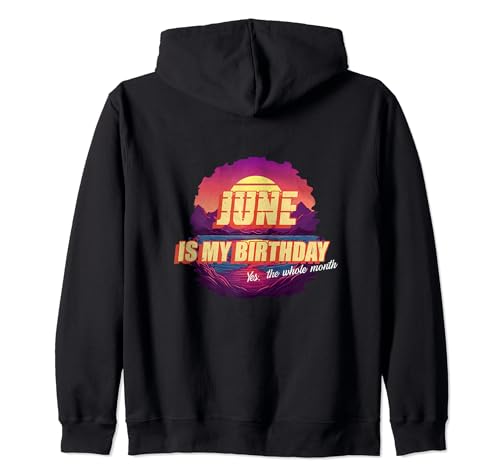 June Is My Birthday Yes The Whole Month Divertido Vintage Retro Sudadera con Capucha