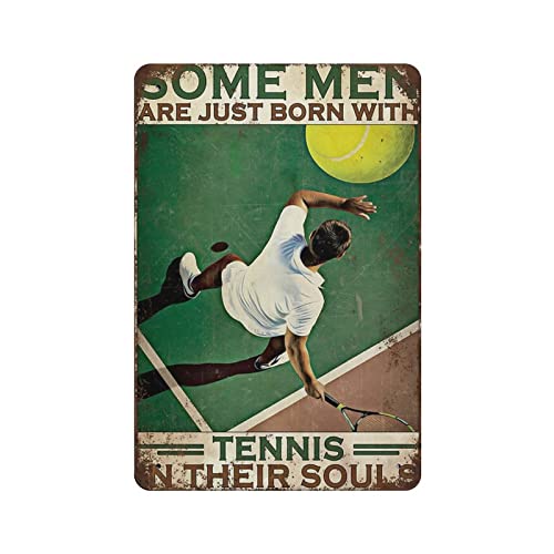 Letrero de lata vintage para decoración de pared, algunos hombres acaban de nacer con tenis en su alma, póster de tenis, decoración de pared vintage para el hogar, 8 x 12 pulgadas, letrero novedoso