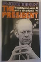 The President: A Minute-by-minute Account of a Week in the Life of Gerald Ford 0394459865 Book Cover