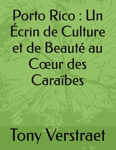Porto Rico : Un Écrin de Culture et de Beauté au Cœur des Caraïbes (Voyage dans le monde) (French Edition)