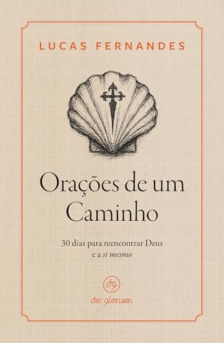 Orações de um caminho: 30 dias para reencontrar Deus e a si mesmo