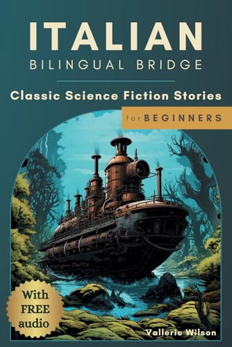 Italian Bilingual Bridge: Classic Science Fiction Stories for Beginners (Bilingual Bridge: Classic science fiction for language learners)