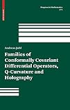  Families of Conformally Covariant Differential Operators, Q-Curvature and Holography: 275 (Progress in Mathematics)