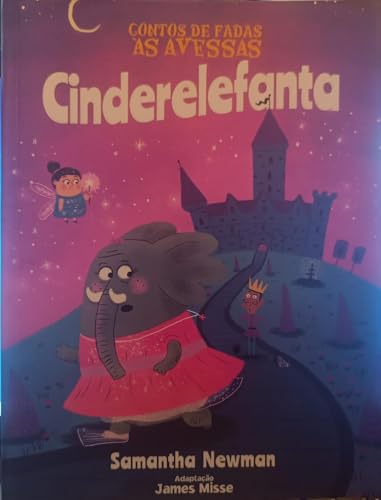 Contos de fadas as avessas – cinderelefanta: