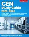 CEN Study Guide 2025-2026: Updated Review + 1050 Questions and Detailed Answer Explanations for the Certified Emergency Nurse Exam (6 Full-Length Exams)