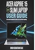  Acer Aspire 15 Slim Laptop User Guide: Your Essential Companion for Smarter, Safer, and Faster Computing