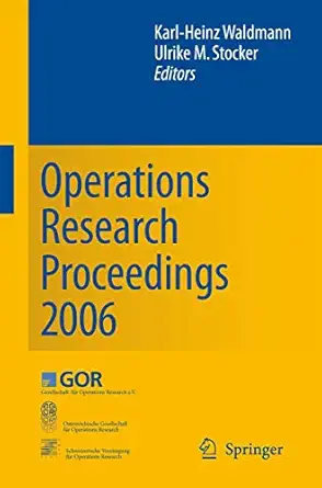 Operations Research Proceedings 2006: Selected Papers of the Annual International Conference of the German Operations Research Society (GOR), Jointly ... Swiss Society of Operations Research 2007th Edition book cover