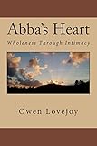 Abba's Heart: Wholeness Through Intimacy